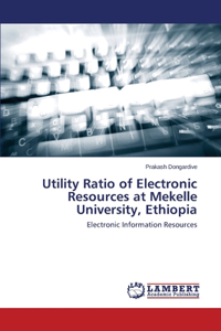 Utility Ratio of Electronic Resources at Mekelle University, Ethiopia