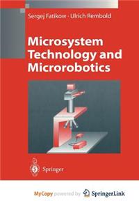 Microsystem Technology and Microrobotics