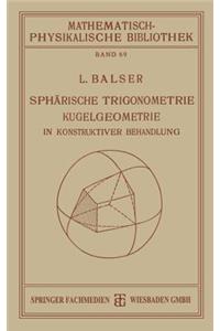 Sphärische Trigonometrie Kugelgeometrie in Konstruktiver Behandlung