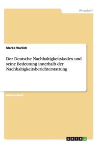 Deutsche Nachhaltigkeitskodex und seine Bedeutung innerhalb der Nachhaltigkeitsberichterstattung