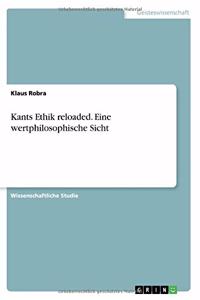 Kants Ethik reloaded. Eine wertphilosophische Sicht