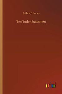Ten Tudor Statesmen