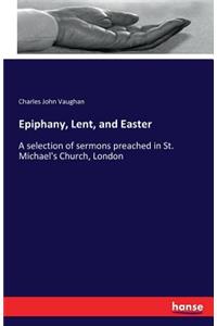 Epiphany, Lent, and Easter