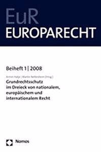 Grundrechtsschutz Im Dreieck Von Nationalem, Europaischem Und Internationalem Recht: Europarecht - Beiheft 1 - 2008