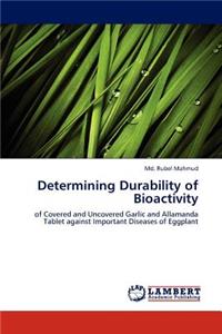 Determining Durability of Bioactivity