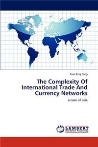 Complexity of International Trade and Currency Networks