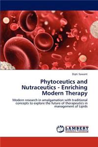 Phytoceutics and Nutraceutics - Enriching Modern Therapy