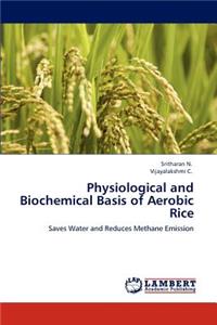 Physiological and Biochemical Basis of Aerobic Rice