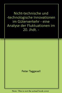 Nicht-Technische Und -Technologische Innovationen Im Guterverkehr - Eine Analyse Der Fluktuationen Im 20. Jhdt. -