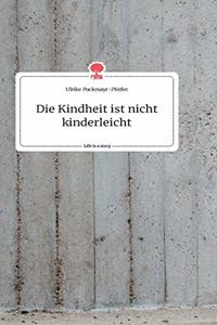 Die Kindheit ist nicht kinderleicht. Life is a Story - story.one