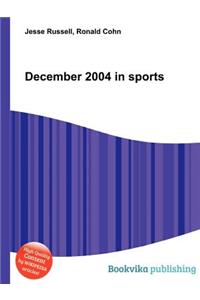 December 2004 in Sports