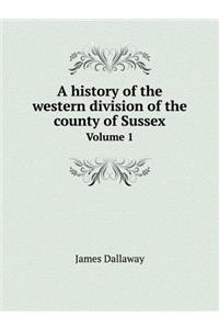 A History of the Western Division of the County of Sussex Volume 1