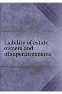 Liability of Estate Owners and of Superintendents