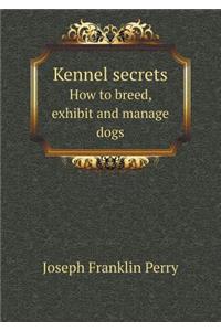 Kennel secrets How to breed, exhibit and manage dogs