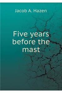 Five Years Before the Mast