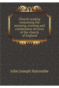 Church reading containing the morning, evening and communion services of the church of England