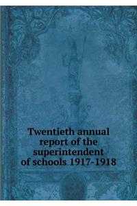 Twentieth Annual Report of the Superintendent of Schools 1917-1918