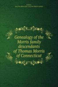 GENEALOGY OF THE MORRIS FAMILY DESCENDA