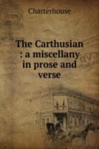 Carthusian : a miscellany in prose and verse