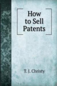 How to Sell Patents