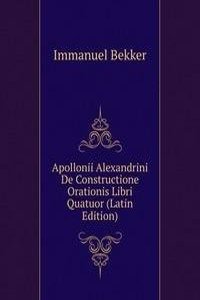 Apollonii Alexandrini De Constructione Orationis Libri Quatuor (Latin Edition)