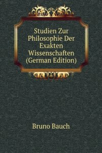 Studien Zur Philosophie Der Exakten Wissenschaften (German Edition)