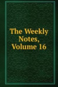 Weekly Notes, Volume 16