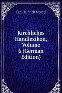 Kirchliches Handlexikon, Volume 6 (German Edition)