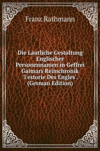 Die Lautliche Gestaltung Englischer Personennamen in Geffrei Gaimars Reimchronik 'l'estorie Des Engles'. (German Edition)
