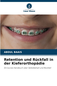 Retention und Rückfall in der Kieferorthopädie