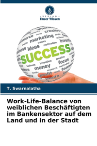 Work-Life-Balance von weiblichen Beschäftigten im Bankensektor auf dem Land und in der Stadt