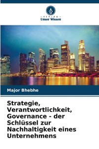 Strategie, Verantwortlichkeit, Governance - der Schlüssel zur Nachhaltigkeit eines Unternehmens