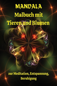 Mandala Malbuch mit Tieren und Blumen zur Meditation, Entspannung, Beruhigung