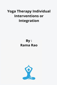 Yoga Therapy Individual Interventions or Integration