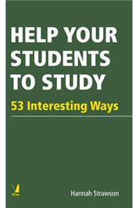 Help Your Students To Study : 53 Interesting Ways