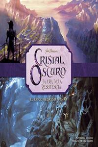 Cristal oscuro: la era de la resistencia. La creacion del epico regreso a THRA