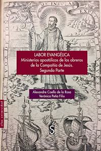 Labor evange lica: Ministerio apostolico de los obreros de la Compania de Jesus