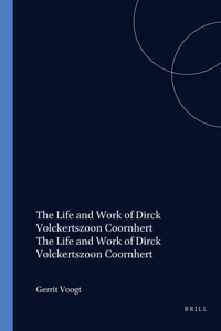 The Life and Work of Dirck Volckertszoon Coornhert