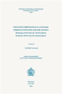 Initiation Chretienne Et La Liturgie - Christian Initiation and the Liturgy