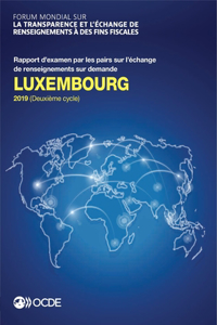 Forum Mondial Sur La Transparence Et l'Échange de Renseignements À Des Fins Fiscales Forum Mondial Sur La Transparence Et l'Échange de Renseignements À Des Fins Fiscales: Luxembourg 2019 (Deuxième Cycle) Rapport d'Examen Par Les Pairs Sur l'Échange