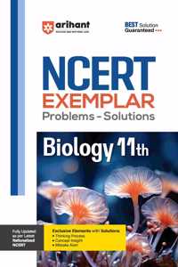 Arihant NCERT Exemplar Problems-Solutions for Biology 11th | Fully updated as per the latest rationalized NCERT