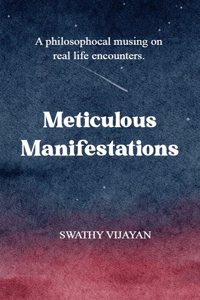 Meticulous Manifestations