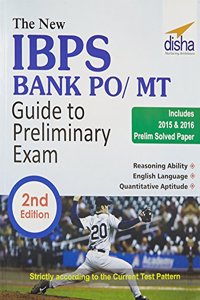 The New IBPS Bank PO/ MT Guide to Preliminary Exam with 2015 & 2016 Solved Papers
