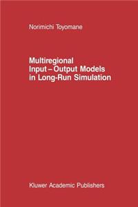 Multiregional Input -- Output Models in Long-Run Simulation