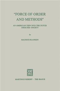 "Force of Order and Methods ..." an American View Into the Dutch Directed Society