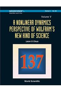 Nonlinear Dynamics Perspective of Wolfram's New Kind of Science, a (Volume V)