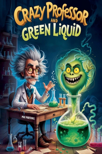 Crazy Professor and Green Liquid