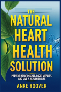 The Natural Heart Health Solution