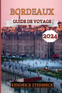 Bordeaux Guide de Voyage 2024