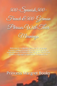 500-Spanish,500-French & 500-German Phrases With Their Meanings